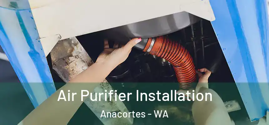 Air Purifier Installation Anacortes - WA