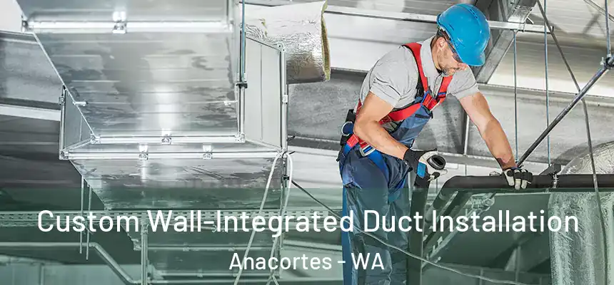  Custom Wall-Integrated Duct Installation Anacortes - WA