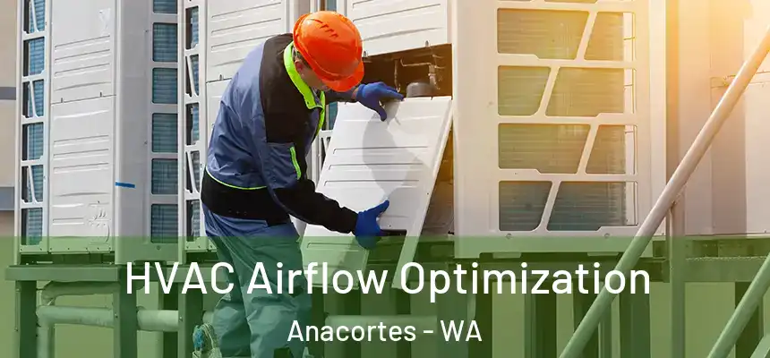  HVAC Airflow Optimization Anacortes - WA