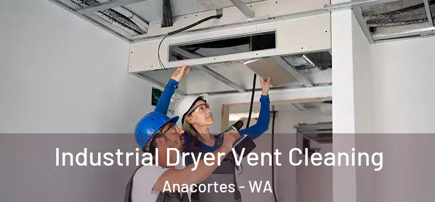  Industrial Dryer Vent Cleaning Anacortes - WA