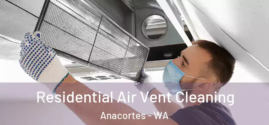  Residential Air Vent Cleaning Anacortes - WA