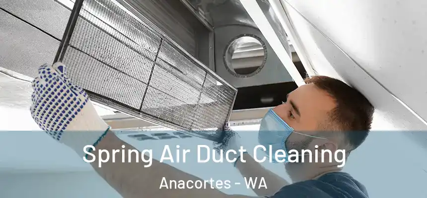  Spring Air Duct Cleaning Anacortes - WA