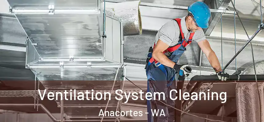  Ventilation System Cleaning Anacortes - WA