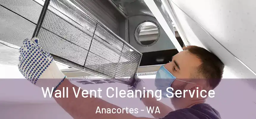  Wall Vent Cleaning Service Anacortes - WA